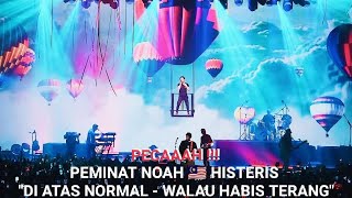 NOAH LIVE IN KL 🇲🇾 | DIATAS NORMAL - WALAU HABIS TERANG #noahlivemalaysia #noahliveinkl #noahband