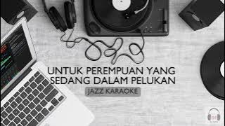 UNTUK PEREMPUAN YANG SEDANG DALAM PELUKAN | KARAOKE - PAYUNG TEDUH