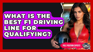 What Is The Best F1 Driving Line For Qualifying? - Pole Position Experts