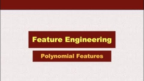 Feature Engineering: Polynomial Features