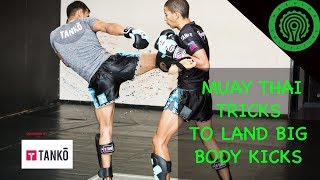 Muay Thai Tricks to land BIG body kicks Tutorial