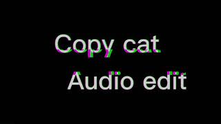 Copy cat edit