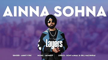 Ainna Sohna (Audio) | Layers | Ammy Virk | Black Virus | Rony Ajnali | Gill Machhrai| Punjabi Songs