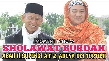 SHOLAWAT BURDAH ABUYA UCI DAN ABAH HAJI PENDI