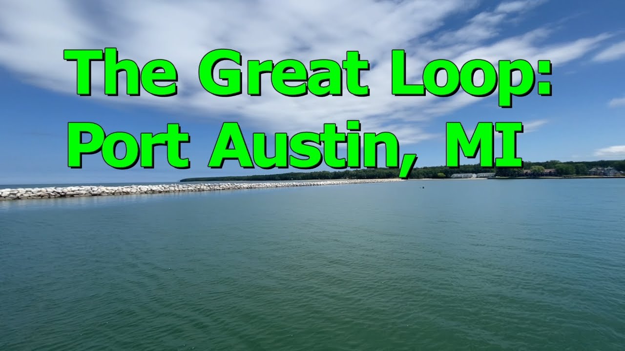 The Great Loop 3 Port Austin, MI YouTube
