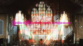 1kphew - Amen Again Ft. Trip Lee & Lecrae