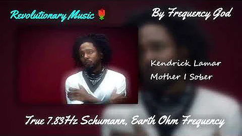 Kendrick Lamar - Mother I Sober  [True 7.83Hz Schumann, Earth Ohm Frequency]