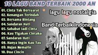 10 Lagu Band Terpopuler Dan Terbaik Era 2000an | Lagu Nostalgia Generasi 2000an | Band tahun 2000an