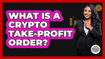 What Is A Crypto Take-profit Order? - CryptoBasics360.com