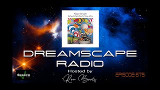 DREAMSCAPE RADIO hosted by Ron Boots: EPISODE 675 - Featuring KITARO, KLAUS SCHULZE and more