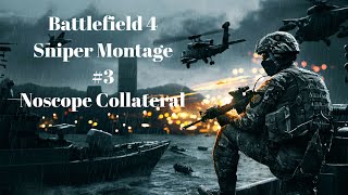 Battlefield 4 Sniper Montage #3 NoScope Collateral