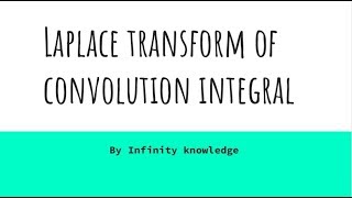 Laplace transform of convolution integral derivation in easy way