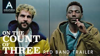 ON THE COUNT OF THREE | Official Red Band Trailer