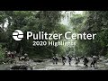 The pulitzer center  2020 highlights