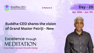 Nature | Day - 20 | Buddha-CEO shares the vision of grand master Patriji - New