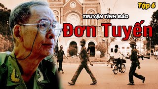 Tiểu thuyết tình báo Việt Nam || ĐƠN TUYẾN [Phần 6]