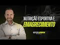 Nutrio esportiva e emagrecimento  aula gratuita