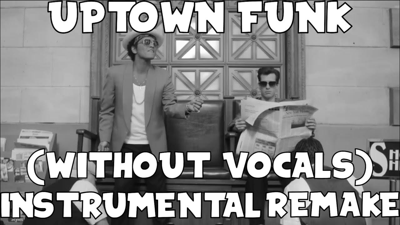 Mark Ronson ft. Bruno Mars - Uptown Funk Instrumental Remake (Without Vocals) Mark Ronson ft. Bruno Mars - Uptown Funk Instrumental Remake (Without Vocals)