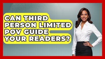 Can Third Person Limited POV Guide Your Readers? - The Storytellers Room