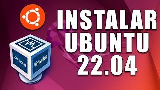 DESCARGAR E INSTALAR UBUNTU 22.04 EN VIRTUALBOX