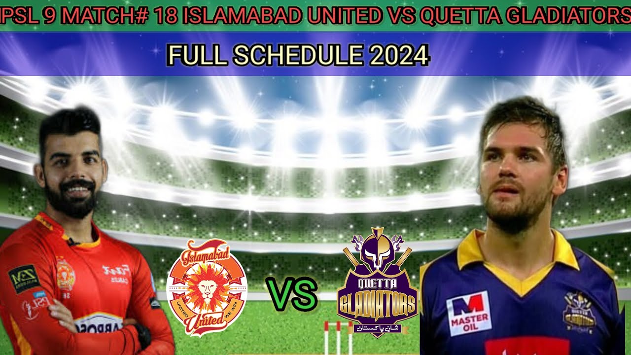 Psl 9 Match# 18 Islamabad United Vs Quetta Gladiators Full Schedule 2024 
