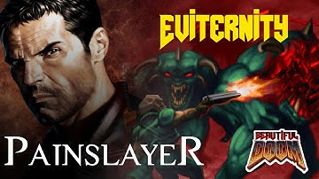 Painslayer + Beautiful Doom + Eviternity