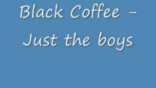 Black Coffee -  Just The Boyz chords