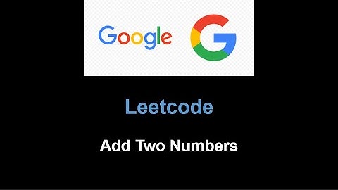 Leetcode 2. Add Two Numbers (Linked List)