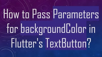 How to Pass Parameters for backgroundColor in Flutter
