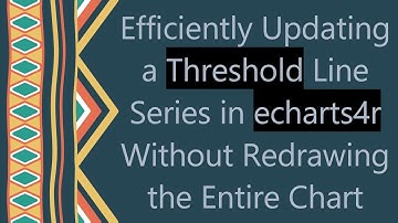 Efficiently Updating a Threshold Line Series in echarts4r Without Redrawing the Entire Chart