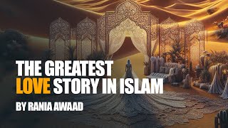 The Greatest Love Story In Islam: Khadijah and Muhammad's (ﷺ) Journey of Love | Dr Rania Awad