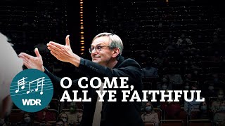 Video thumbnail of "O Come, All Ye Faithful | Simon Halsey | WDR Rundfunkchor | WDR Sinfonieorchester"