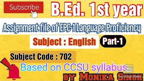 Assignment file of EPC-1 Language Proficiency Sub.: English (E-702) #B.Ed.1st year #ccsu