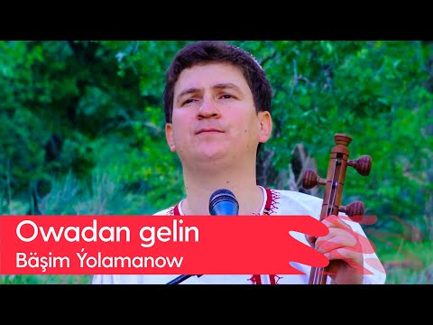 Bashim Yolamanow - Owadan gelin | 2023
