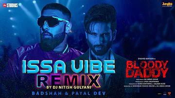 Issa Vibe (Official Remix) | Badshah | Bloody Daddy | Shahid Kapoor | Payal Dev | DJ Nitish Gulyani
