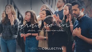 Draw Us In ft. Eric Wilkes (Live) - NOVUM COLLECTIVE