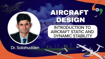 Lecture 18 | Introduction to Aircraft Static & Dynamic Stability | Aircraft Design by Dr. Salahudden