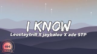 Leostaytrill-I KNOW ft jaybaloo X ade STP(official lyrics)