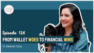 Why Women Fear Finances? Ft. Meenah Tariq | S5EP126 | Happy Chirp