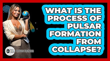 What Is The Process Of Pulsar Formation From Collapse?