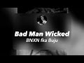 BNXN fka [Buju] - Bad Man Wicked | (Official Lyrics)