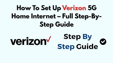 How To Set Up Verizon 5G Home Internet – Full Step-By-Step Guide