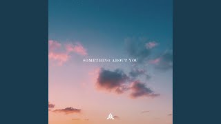 Something About You