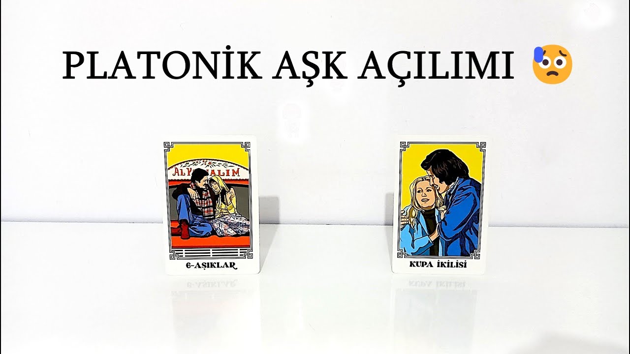DESTE SEÇ  😥  PLATONİK AŞK AÇILIMI   😥