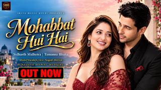 Mohabbat Hui Hai ❤️ | Sidharth Malhotra | Tamanna Bhatia | New Hindi  Song 2026 | Nagesh Biswal