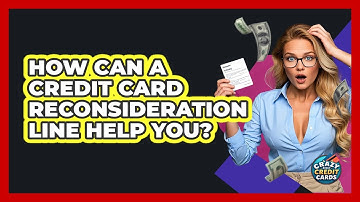 How Can A Credit Card Reconsideration Line Help You? - Crazy About Credit Cards