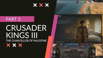 Icel plays Crusader Kings 3 [Part 3] | The Chancellor of Palestine