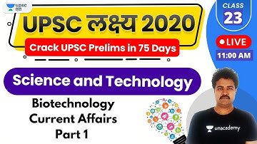 UPSC Lakshya 2020 | Science and Technology by RP Sir | Biotechnology Current Affairs Part 1
