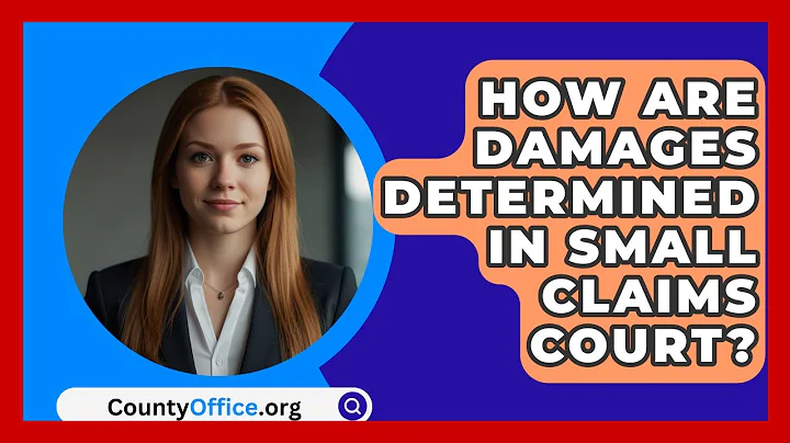 How Are Damages Determined In Small Claims Court? - CountyOffice.org