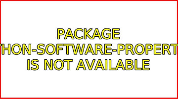 Ubuntu: Package python-software-properties is not available (2 Solutions!!)